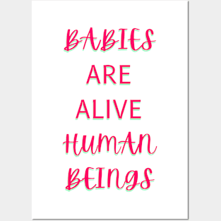 Babies ARE alive! Posters and Art